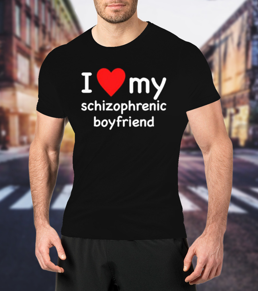 I Love My Schizophrenic Boyfriend Red Heart Mental Health Awareness T-Shirt