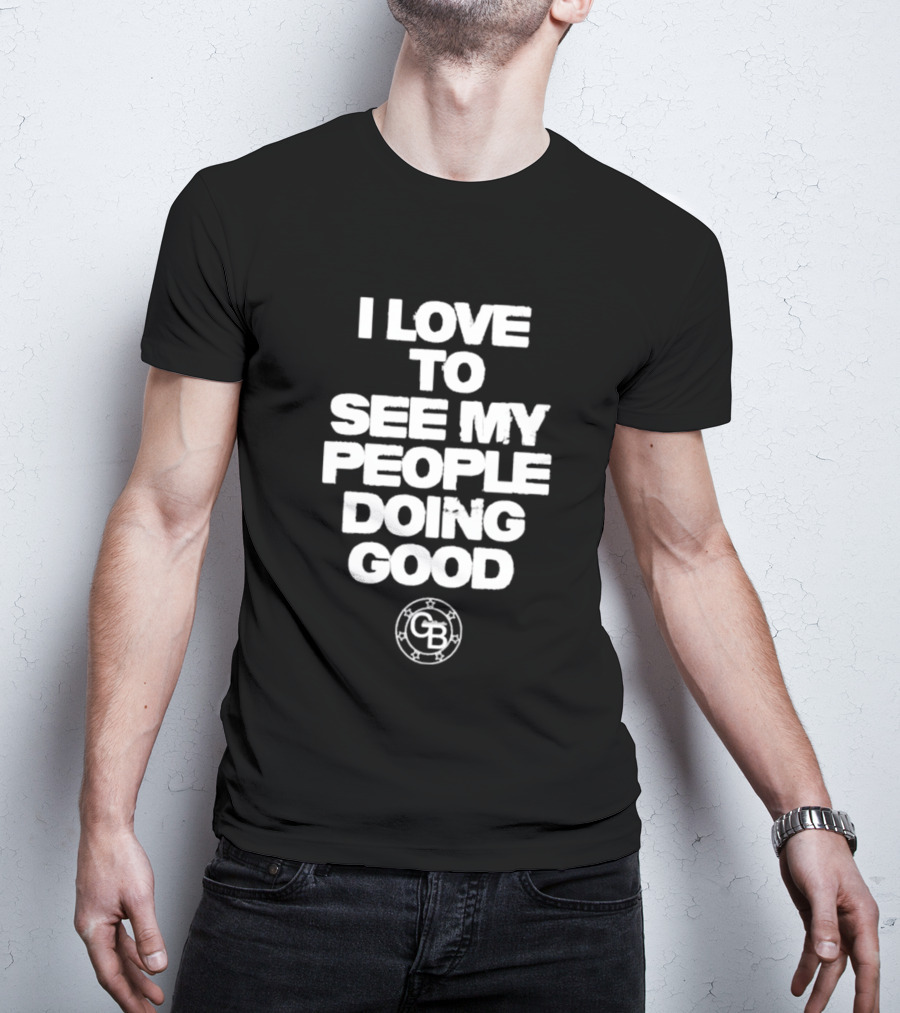 I Love To See My People Doing Good GB Circle T-Shirt