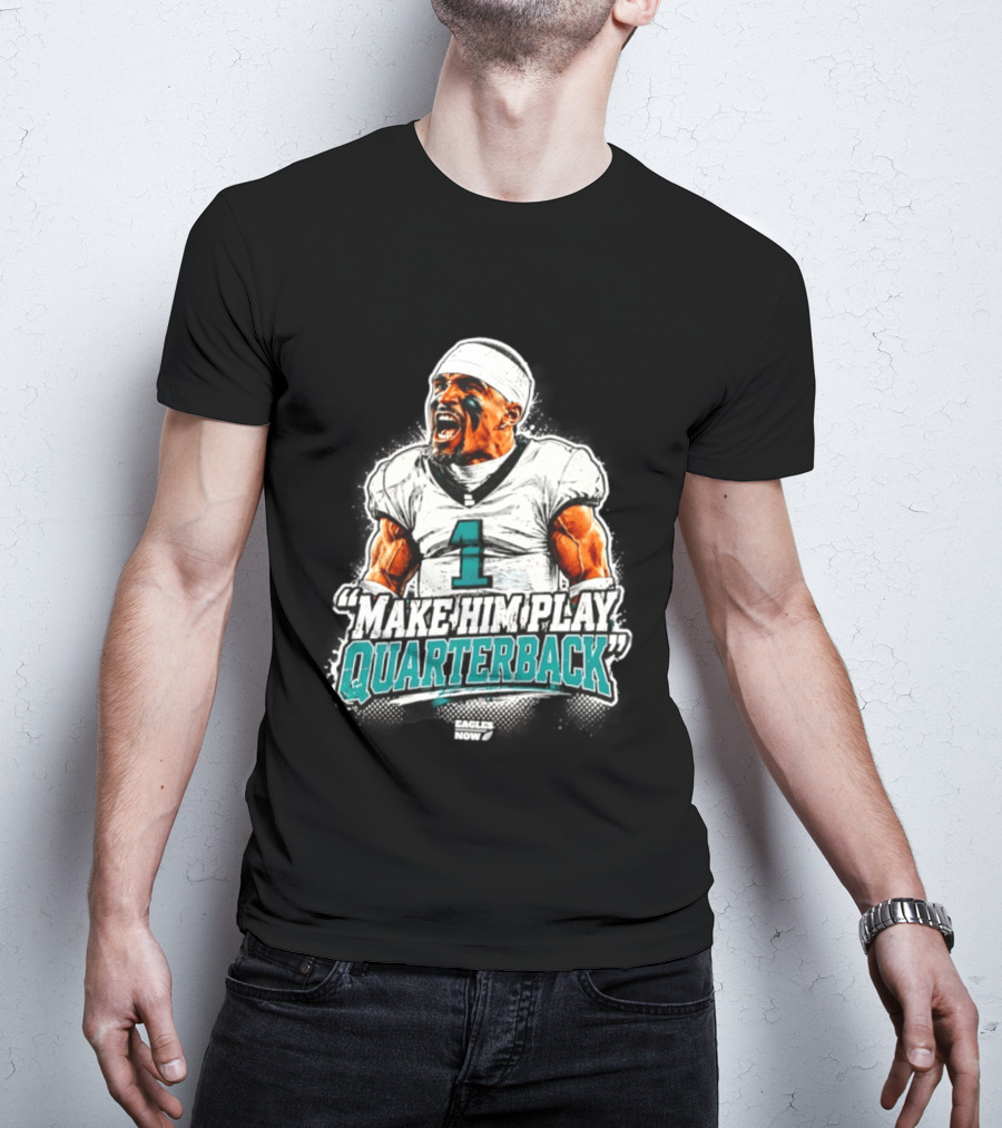 Philadelphia Eagles Jalen Hurts Number 1 Make Him Play Quarterback T-Shirt