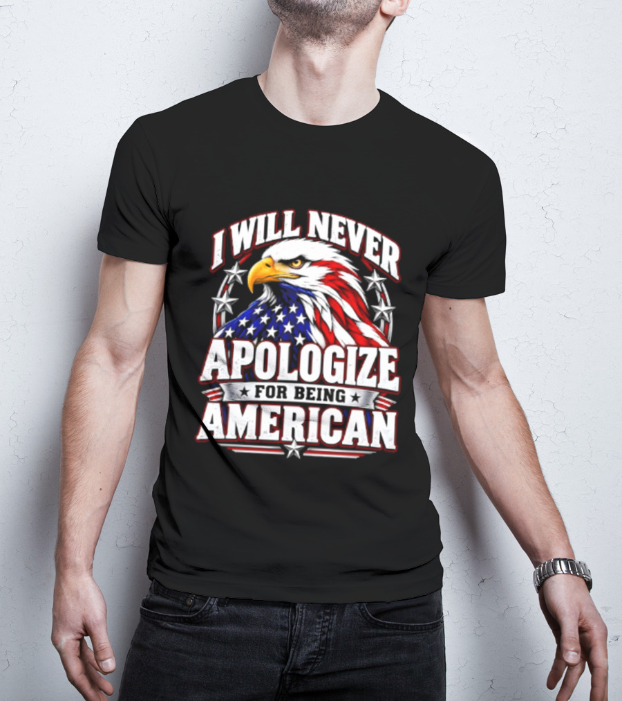 I Will Never Apologize For Being American Bald Eagle Stars And Stripes T-Shirt
