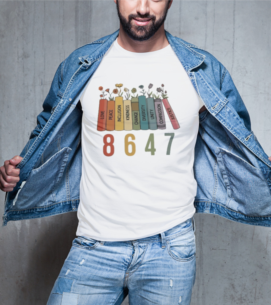 Love Peace Inclusion Kindness Change Diversity Unity Compassion Justice Flower Books 8647 T-Shirt