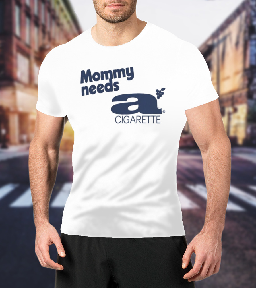 Mommy Needs A Cigarette Grapes T-Shirt