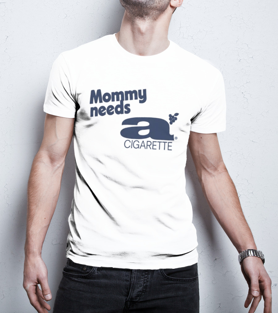 Mommy Needs A Cigarette Grapes T-Shirt