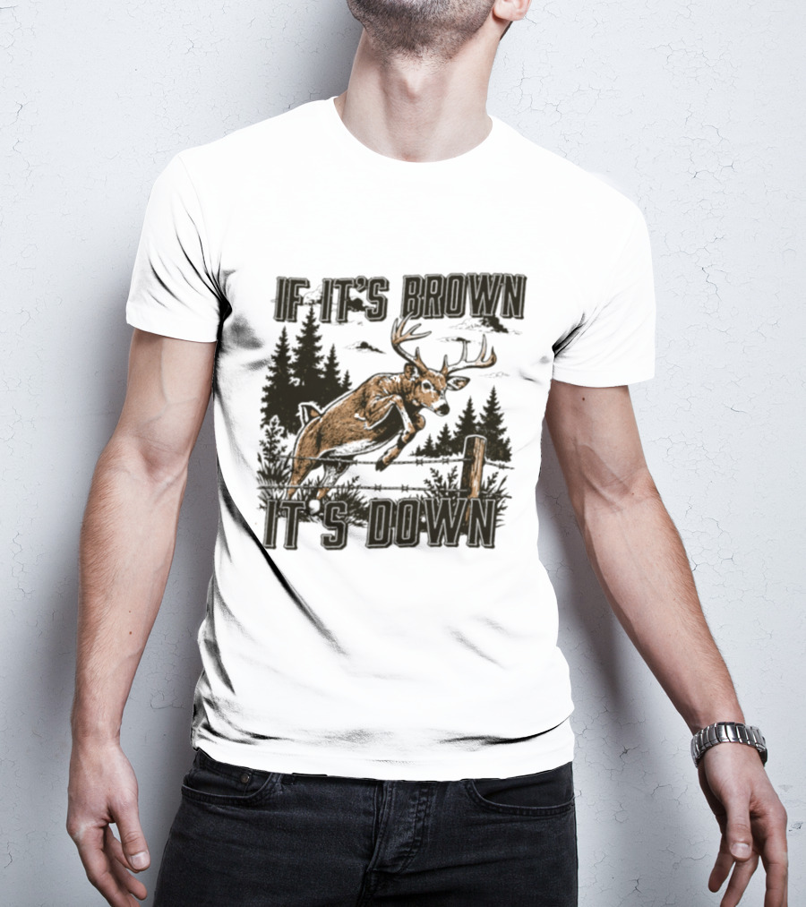 If It's Brown It's Down Deer Hunting Forest Scene T-Shirt