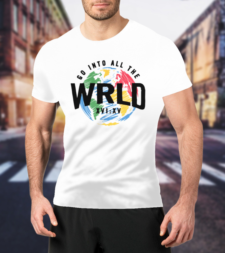 Go Into All The WRLD XVI XV T-Shirt