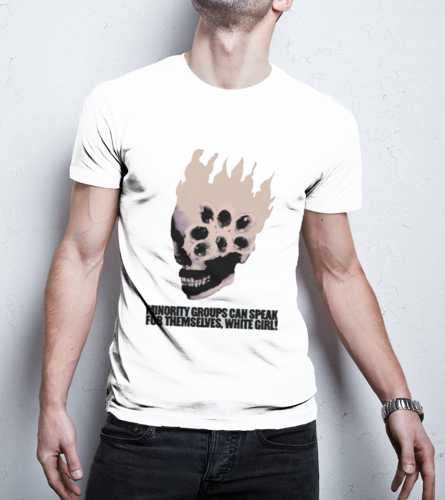 Minority Groups Can Speak For Themselves White Girl Flaming Skull T-Shirt
