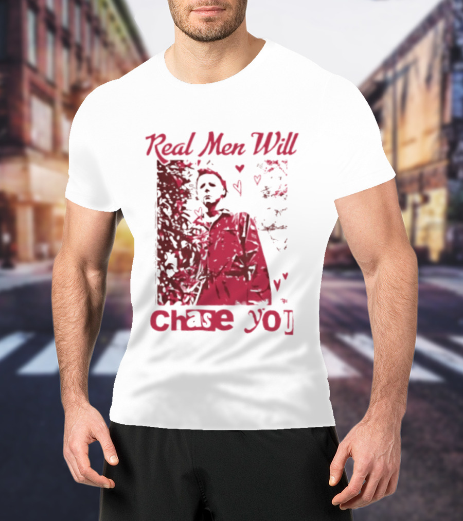 Real Men Will Chase You Michael Myers Halloween Hearts T-Shirt