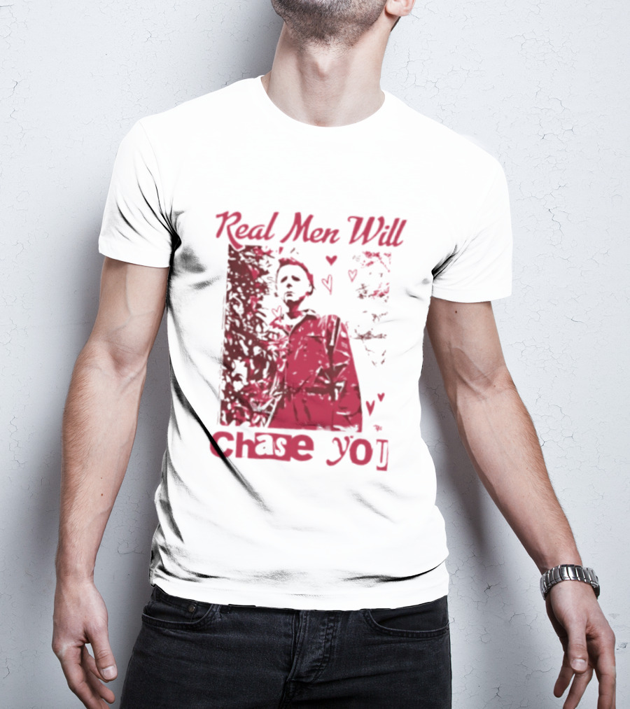 Real Men Will Chase You Michael Myers Halloween Hearts T-Shirt
