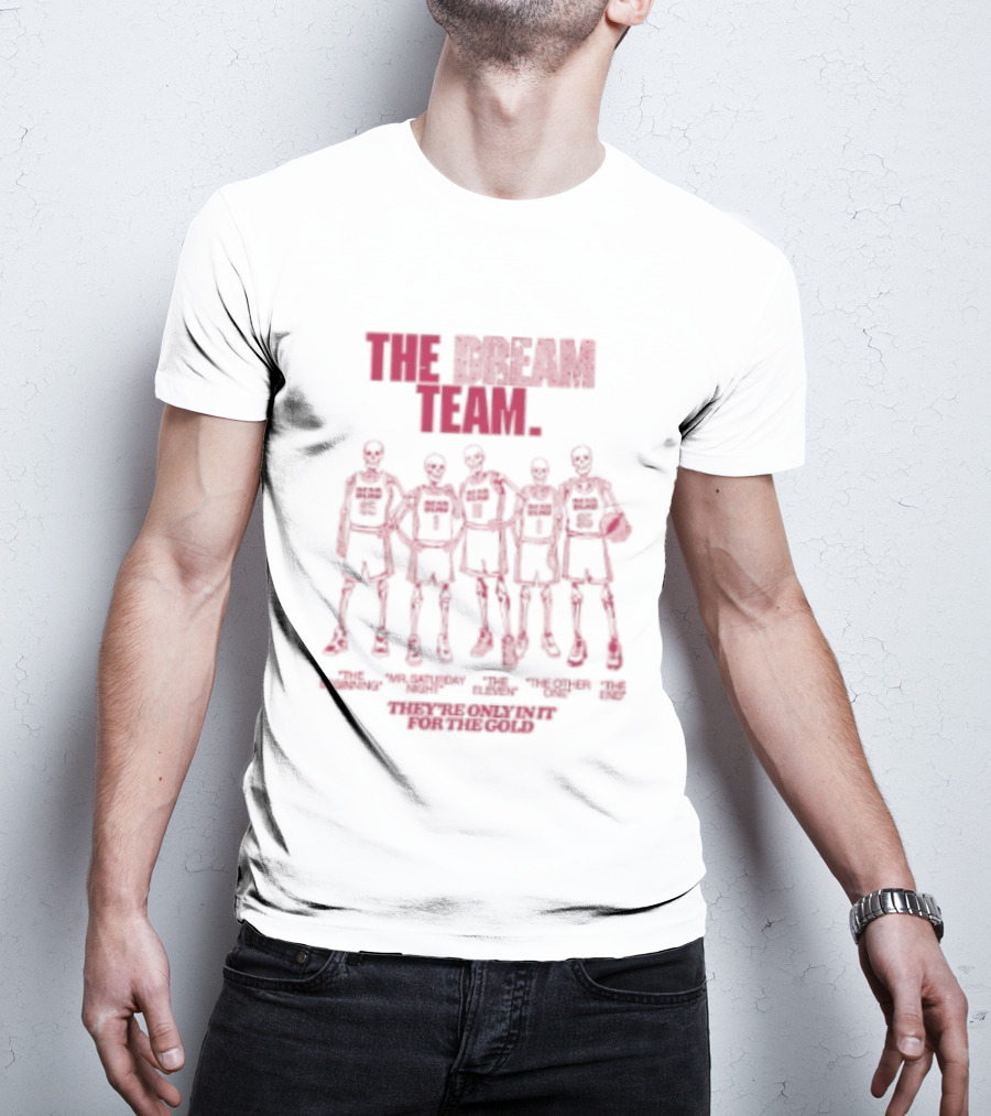 The Dream Team Grateful Dead Only In It For The Gold T-Shirt