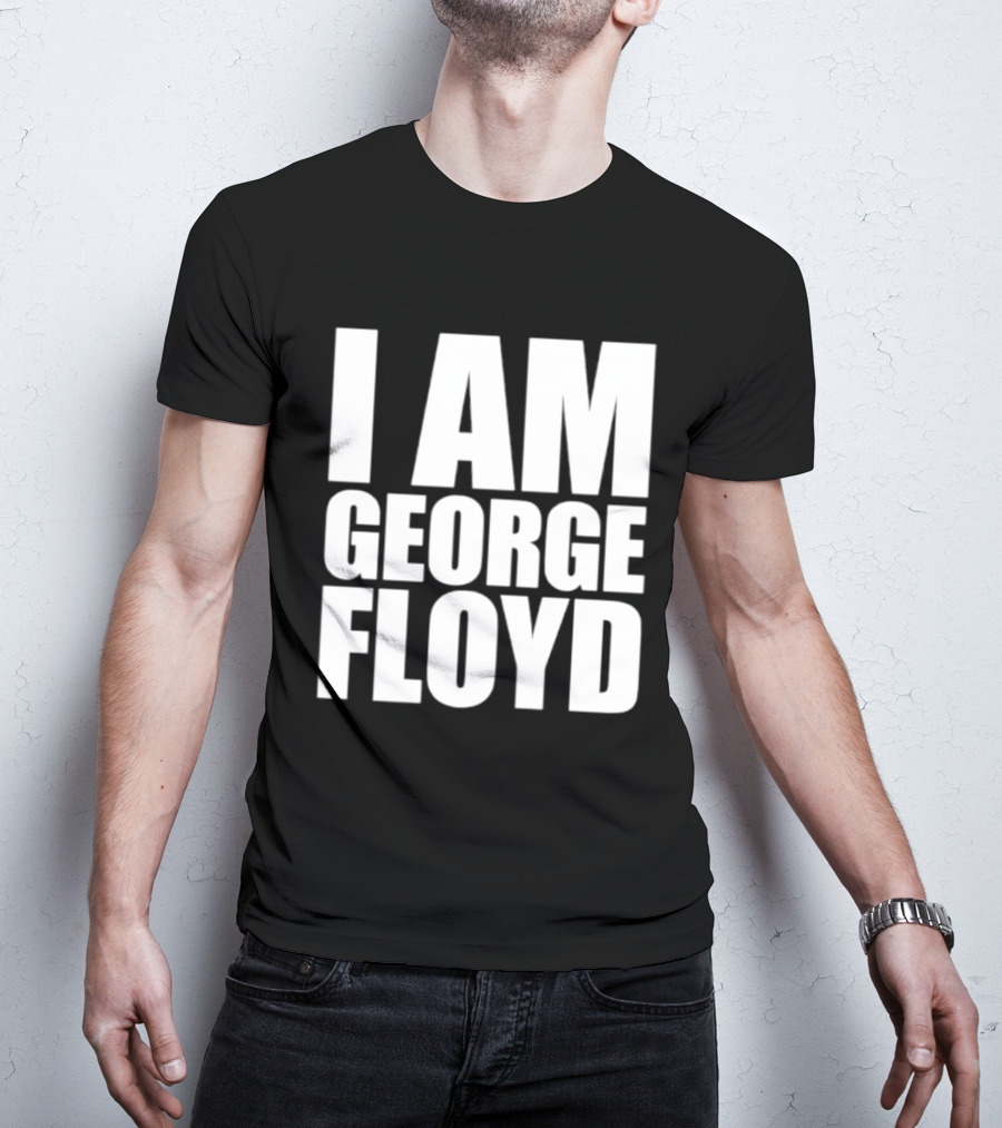 I Am George Floyd T-Shirt