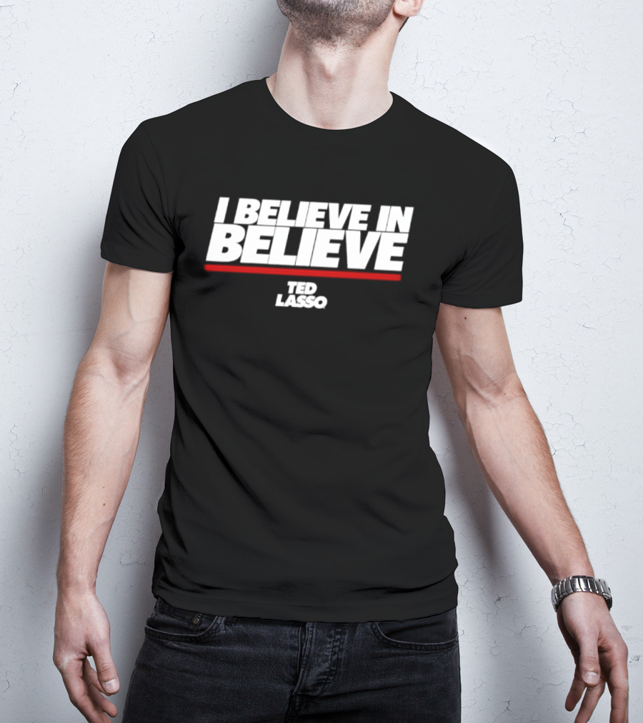 I Believe In Believe Ted Lasso AFC Richmond Optimism And Unity T-Shirt