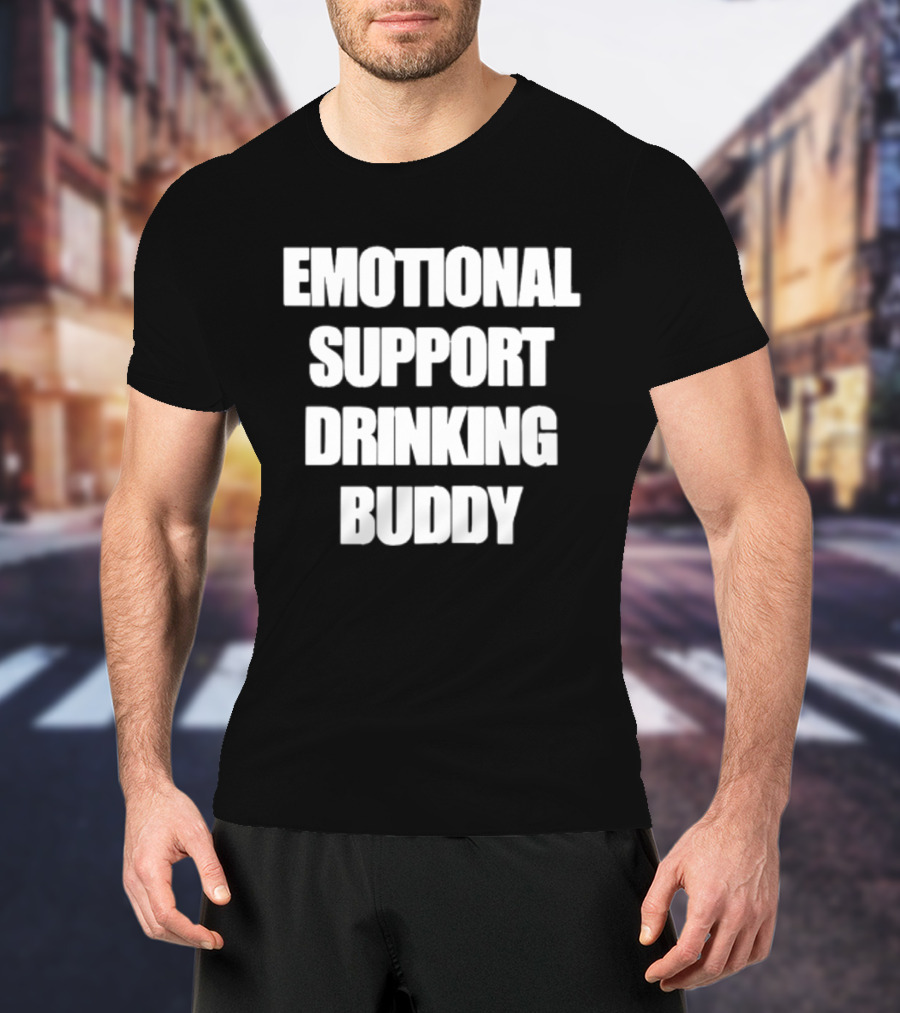 Emotional Support Drinking Buddy Funny Novelty T-Shirt