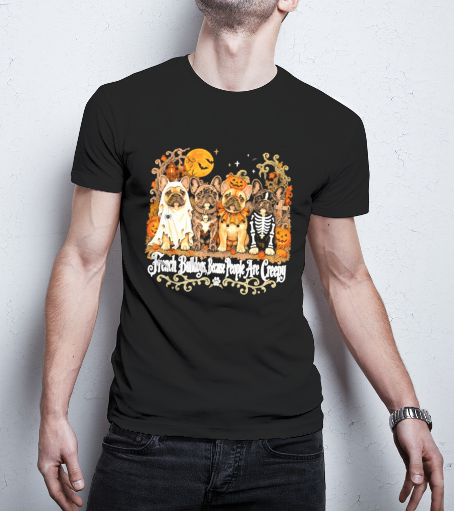 French Bulldogs People Are Creepy Halloween Pumpkin Skeleton Ghost T-Shirt