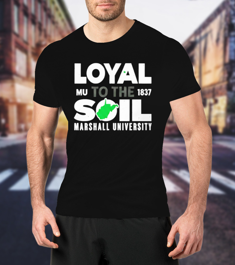 Loyal To The Soil Marshall University 1837 MU West Virginia Map T-Shirt