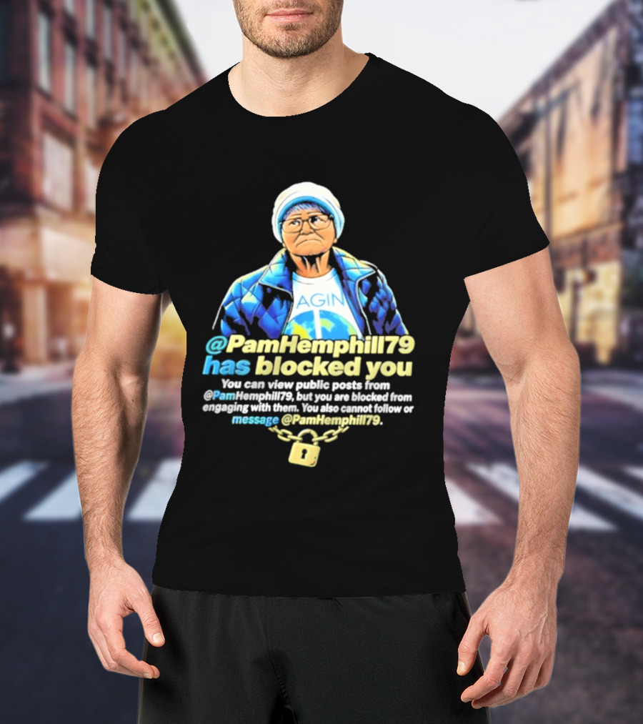 PamHemphill79 Has Blocked You Meme Social Media Message T-Shirt