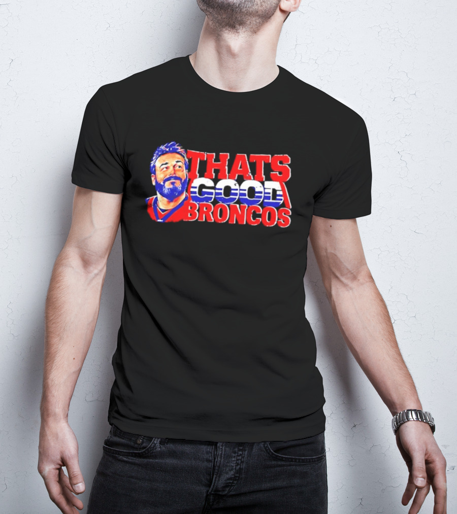 Brandon Perna That's Good Broncos Denver Football T-Shirt