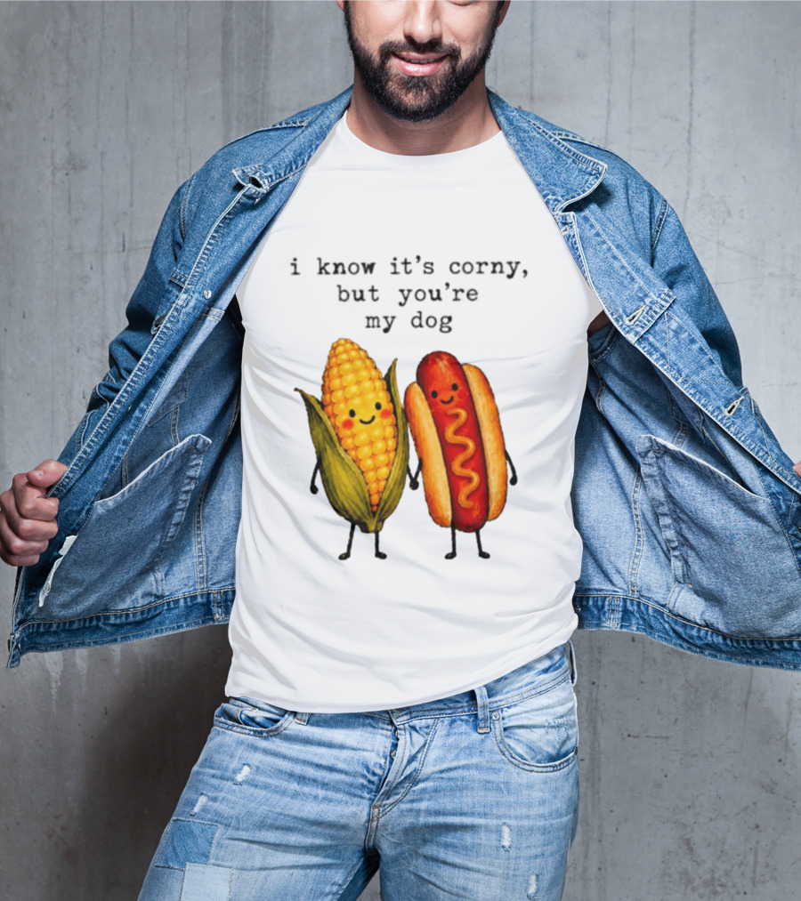 I Know It's Corny But You're My Dog Corn Hot Dog Characters T-Shirt