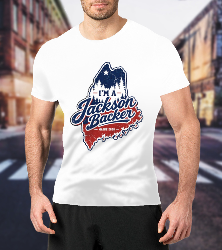I'm A Jackson Backer Maine 2026 Forest And Star State Map T-Shirt