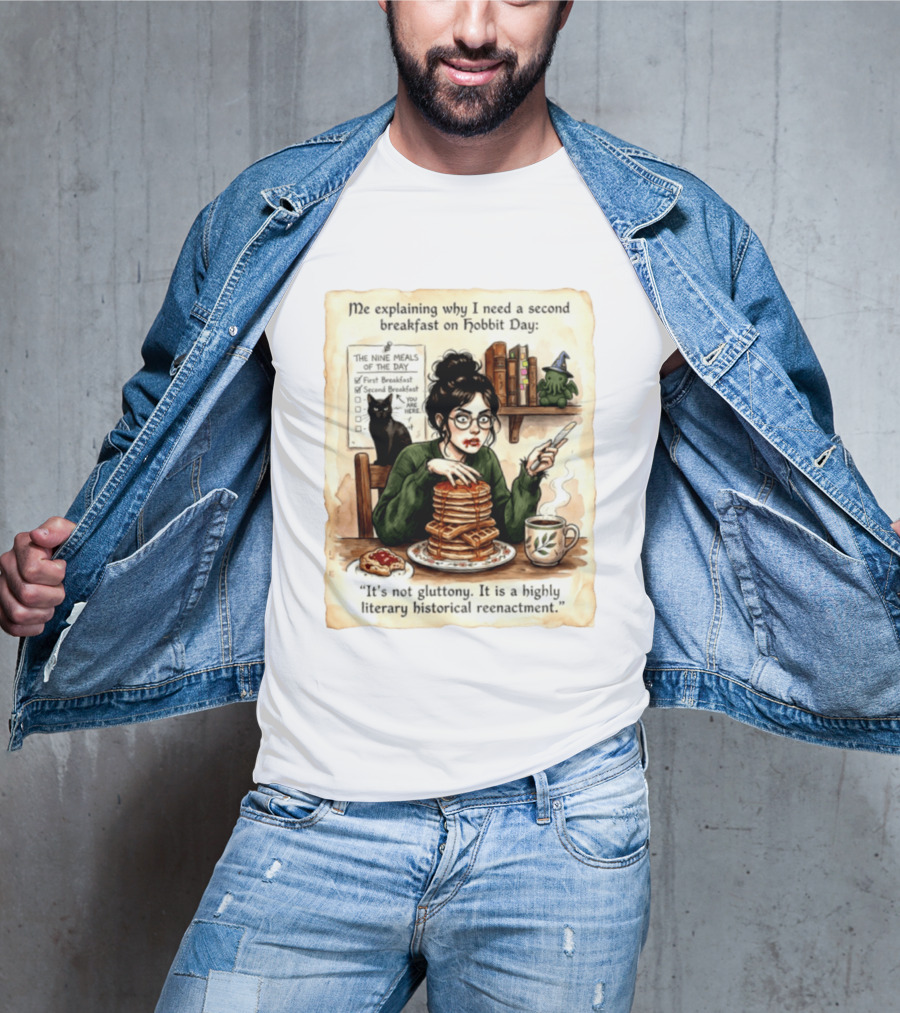Me Explaining Why I Need A Second Breakfast On Hobbit Day It's Not Gluttony Highly Literary Historical Reenactment T-Shirt