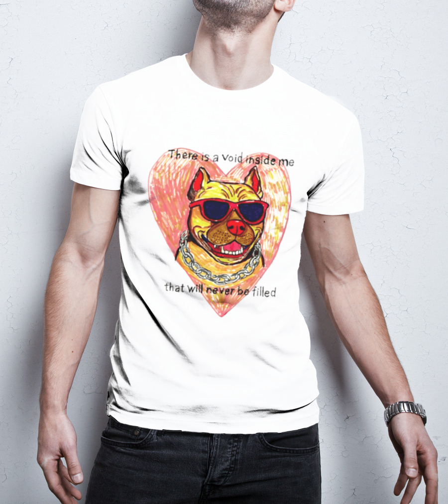 Pitbull Heart Illustration With Red Sunglasses And Silver Chain There Is A Void Inside Me That Will Never Be Filled T-Shirt