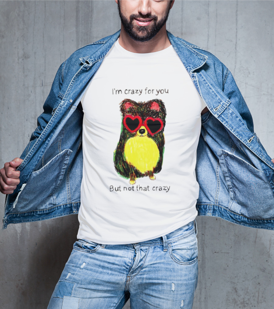 Pomeranian Wearing Heart Glasses I'm Crazy For You But Not That Crazy T-Shirt