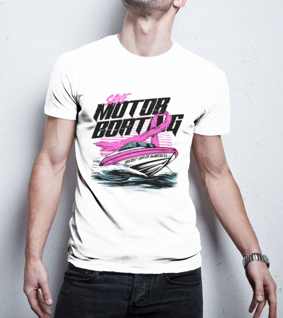 Save Motorboating Breast Cancer Awareness Pink Ribbon Boat T-Shirt
