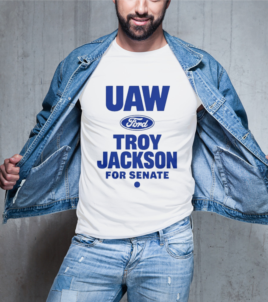 UAW Ford Troy Jackson For Senate Union Support T-Shirt