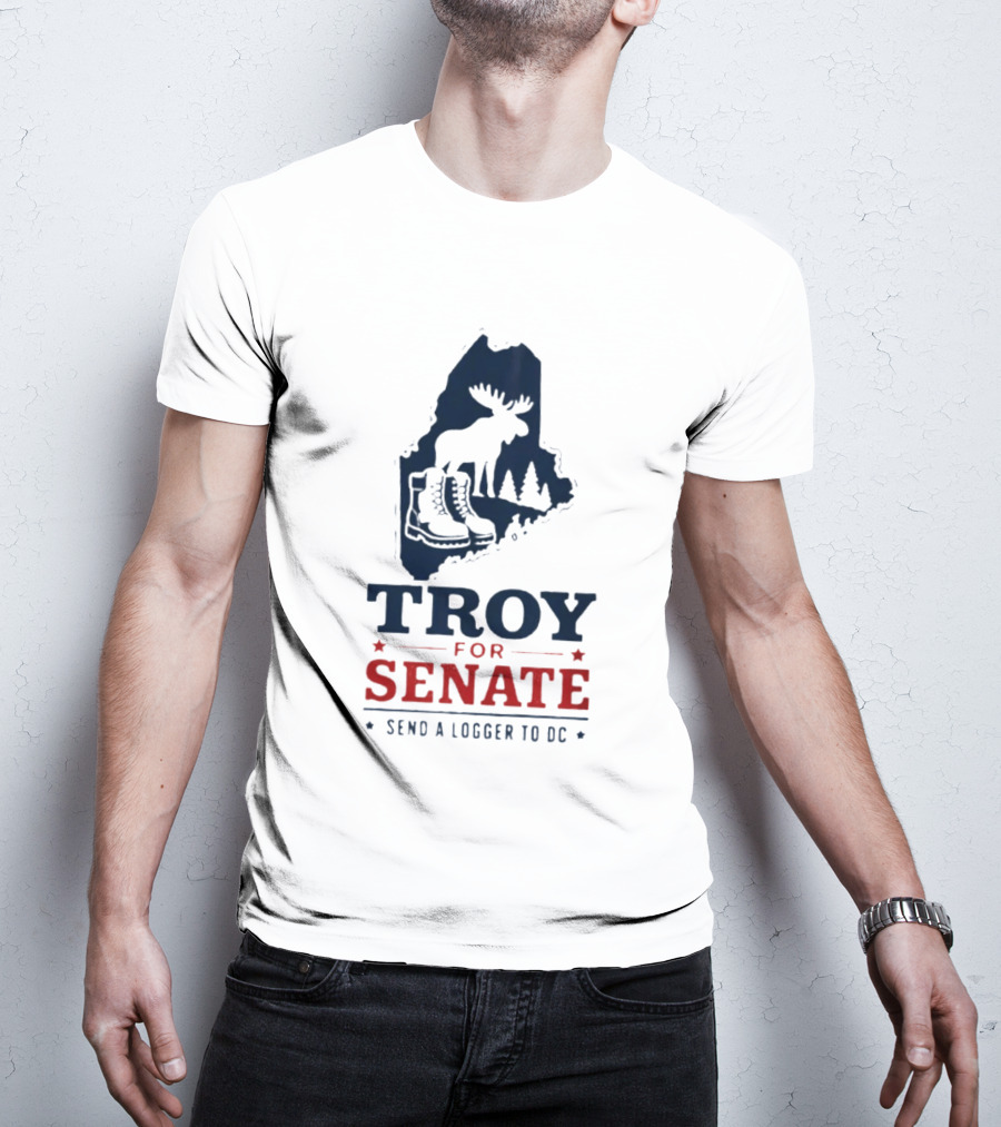 Troy For Senate Send A Logger To DC Maine Moose Boots Trees T-Shirt