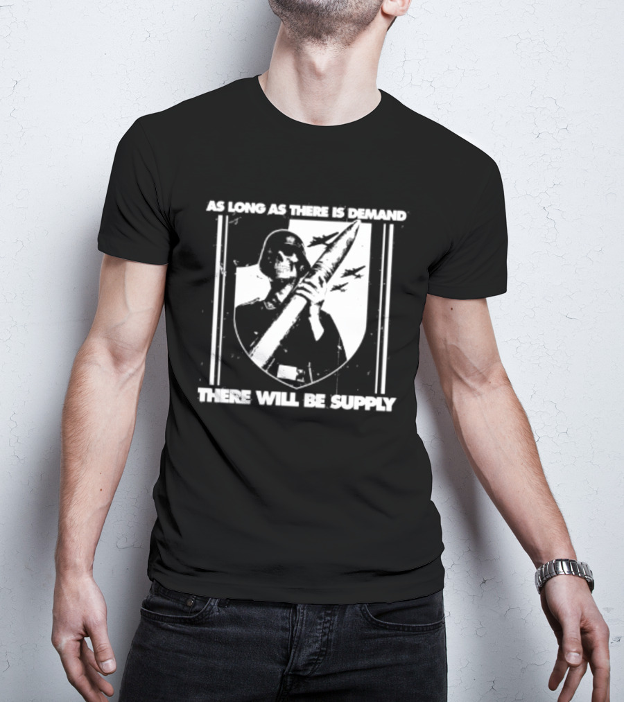 As Long As There Is Demand Skeleton Figure With Scythe T-Shirt
