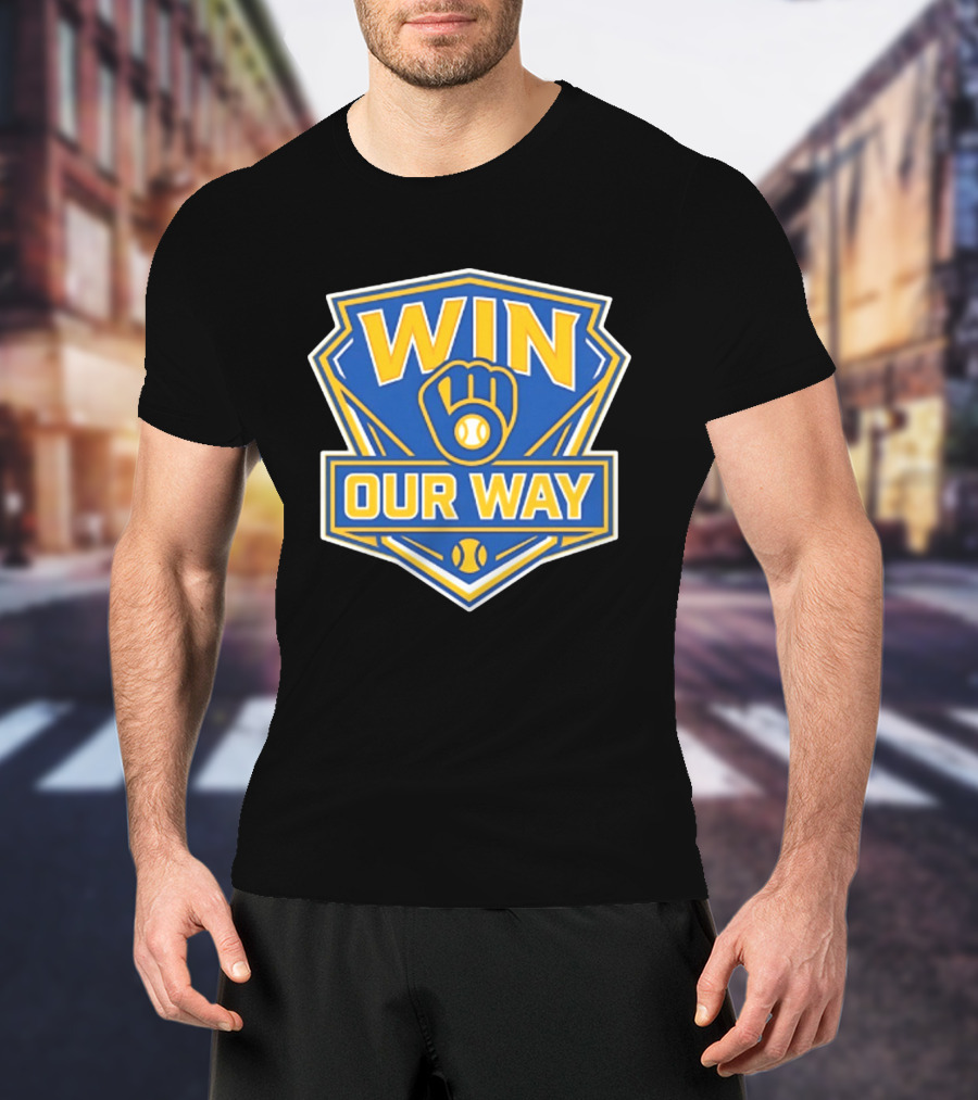 Milwaukee Brewers Win Our Way Baseball Victory Fan T-Shirt