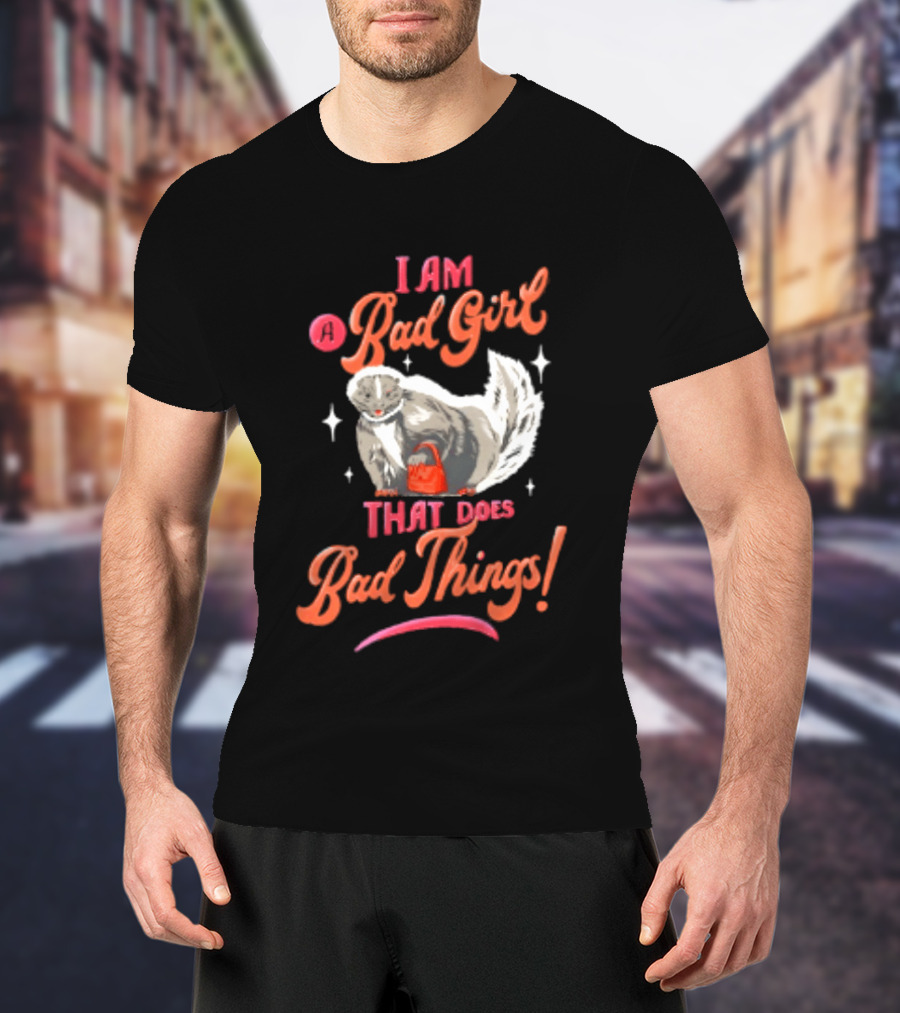 I Am A Bad Girl That Does Bad Things Skunk Carrying Red Purse T-Shirt