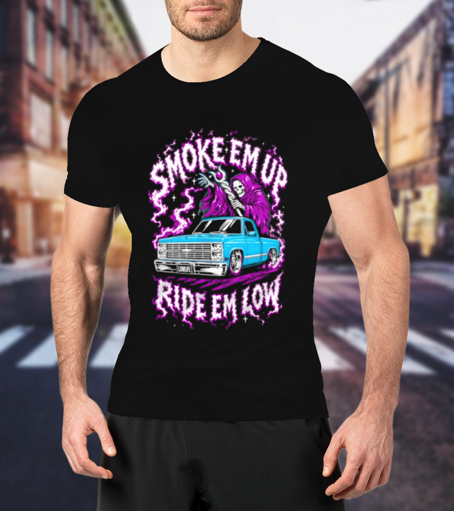 Smoke Em Up Ride Em Low Grim Reaper Lowrider Truck T-Shirt