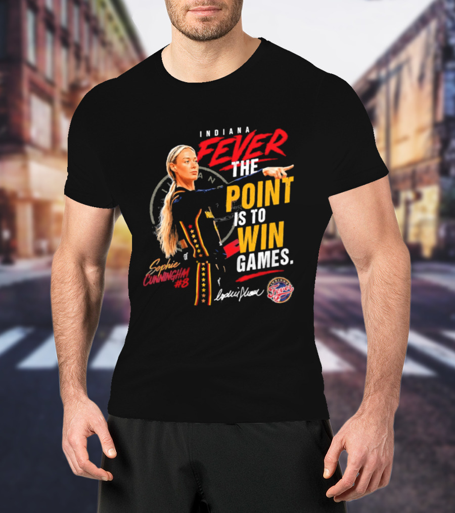 Indiana Fever The Point Is To Win Games Sophie Cunningham Fever 3 T-Shirt