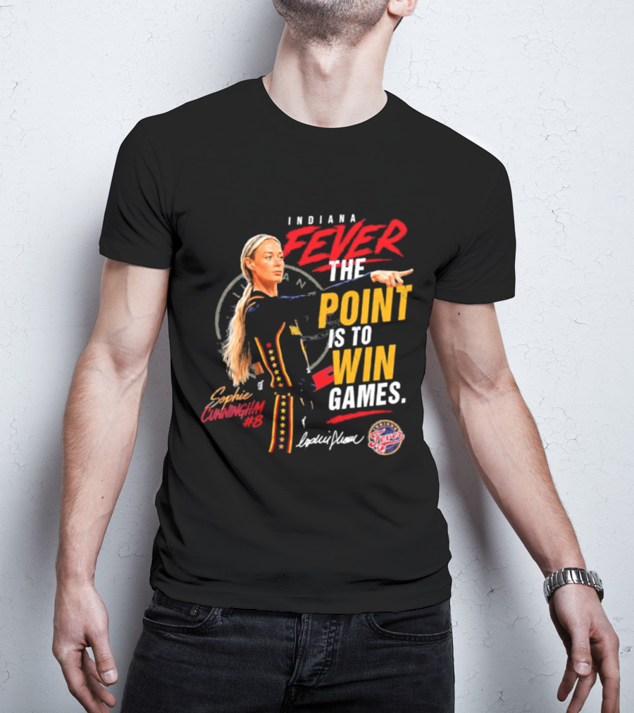 Indiana Fever The Point Is To Win Games Sophie Cunningham Fever 3 T-Shirt