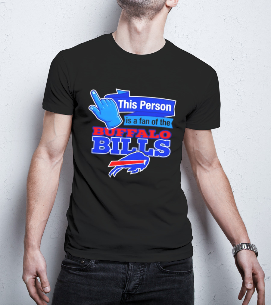 This Person Is A Fan Of The Buffalo Bills Football Team T-Shirt