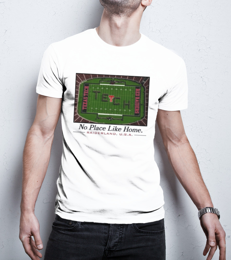 Texas Tech Red Raiders No Place Like Home Raiderland USA Stadium TexasTTU T-Shirt