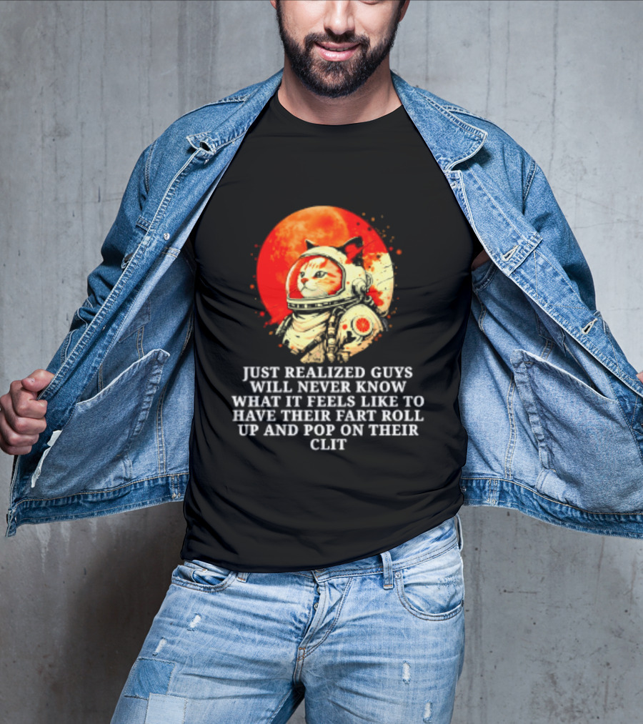 Cat Astronaut Fart Pop Burrito Meltdown Just Realized Guys Will Never Know T-Shirt