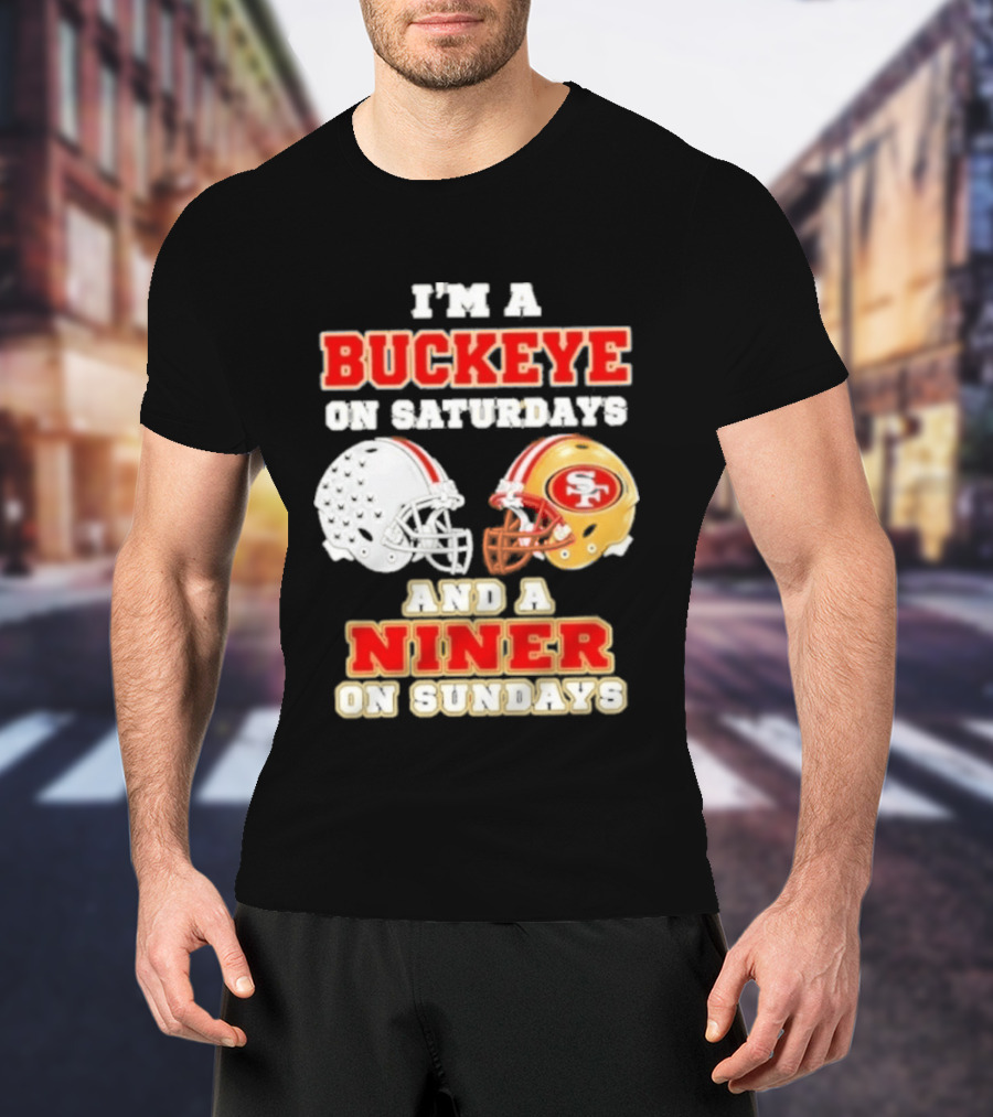 I'm A Buckeye On Saturdays And A Niner On Sundays Football Helmets T-Shirt