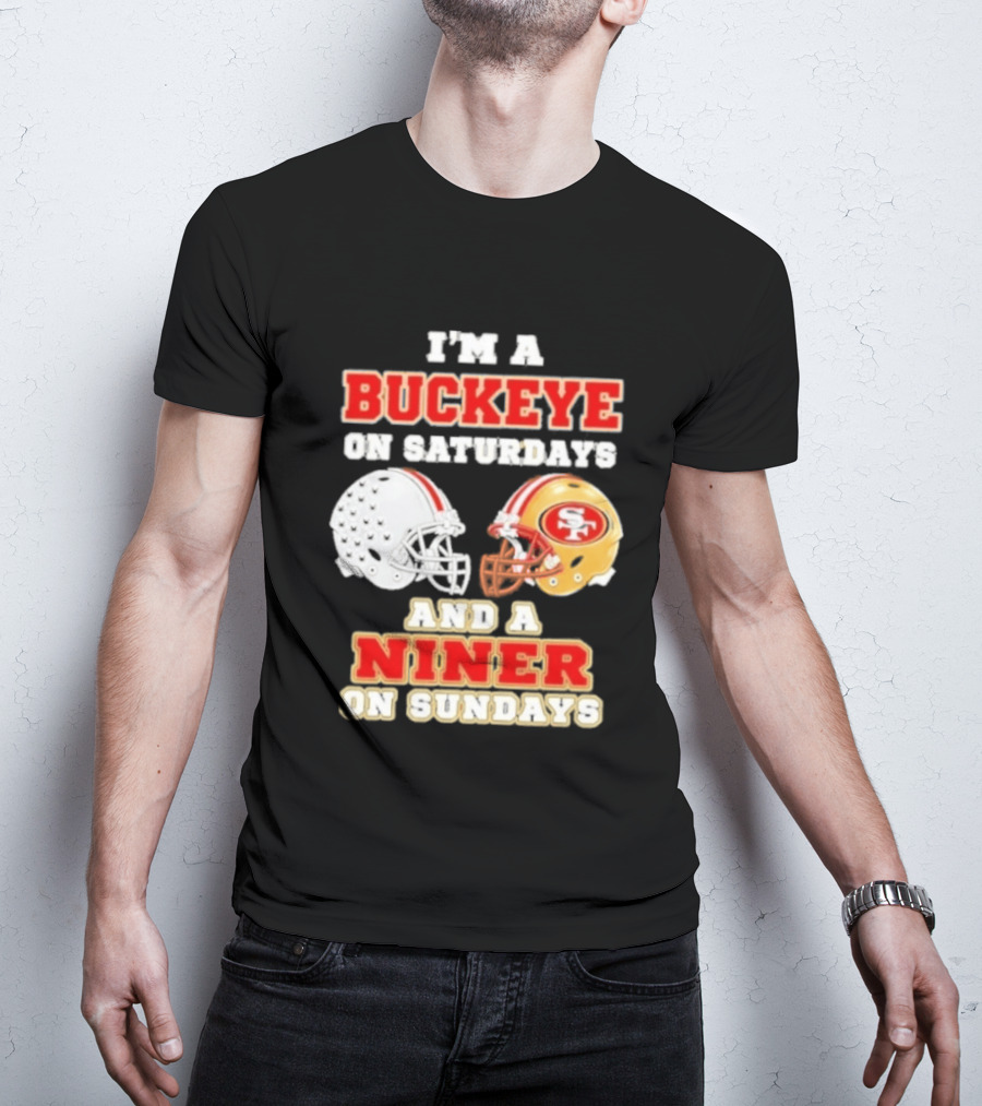 I'm A Buckeye On Saturdays And A Niner On Sundays Football Helmets T-Shirt