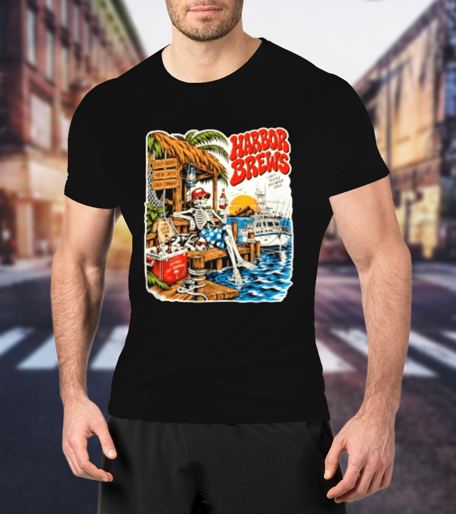 Harbor Brews Cold Beers Fresh Catch Skeleton Day Drinking Brighter Days T-Shirt