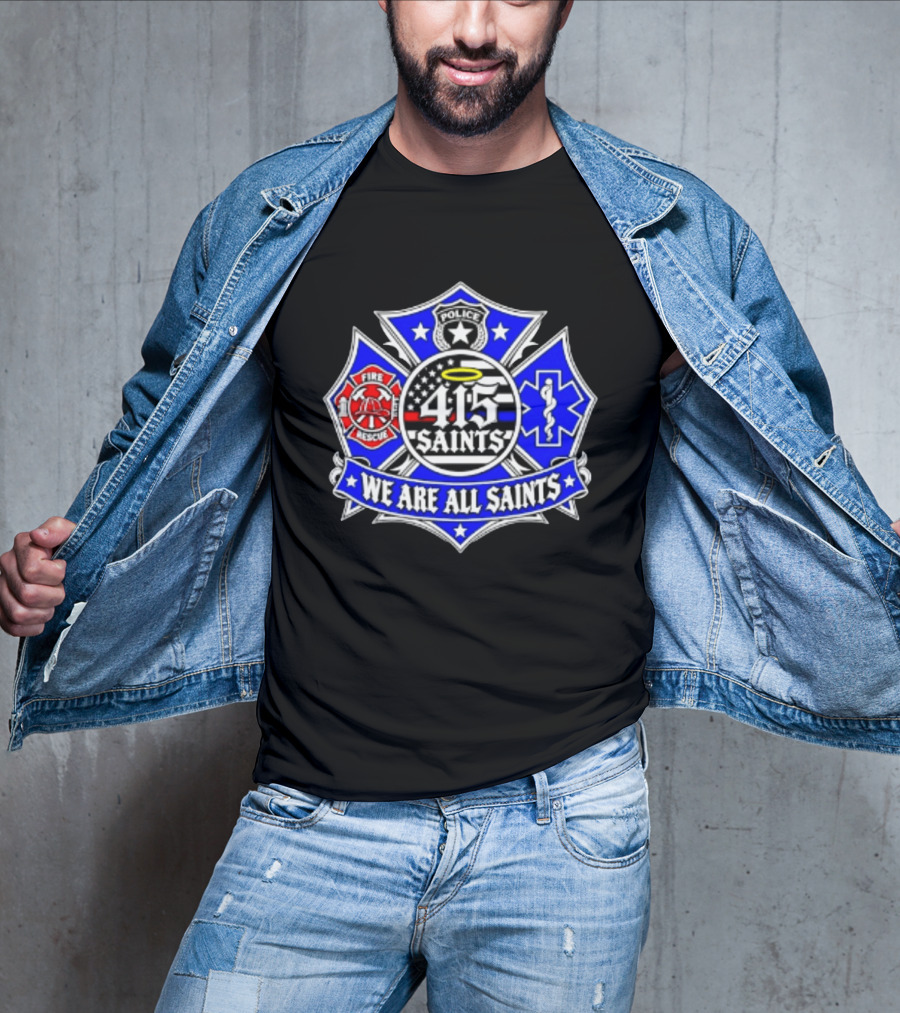 We Are All Saints 415 Police Fire Rescue EMT T-Shirt