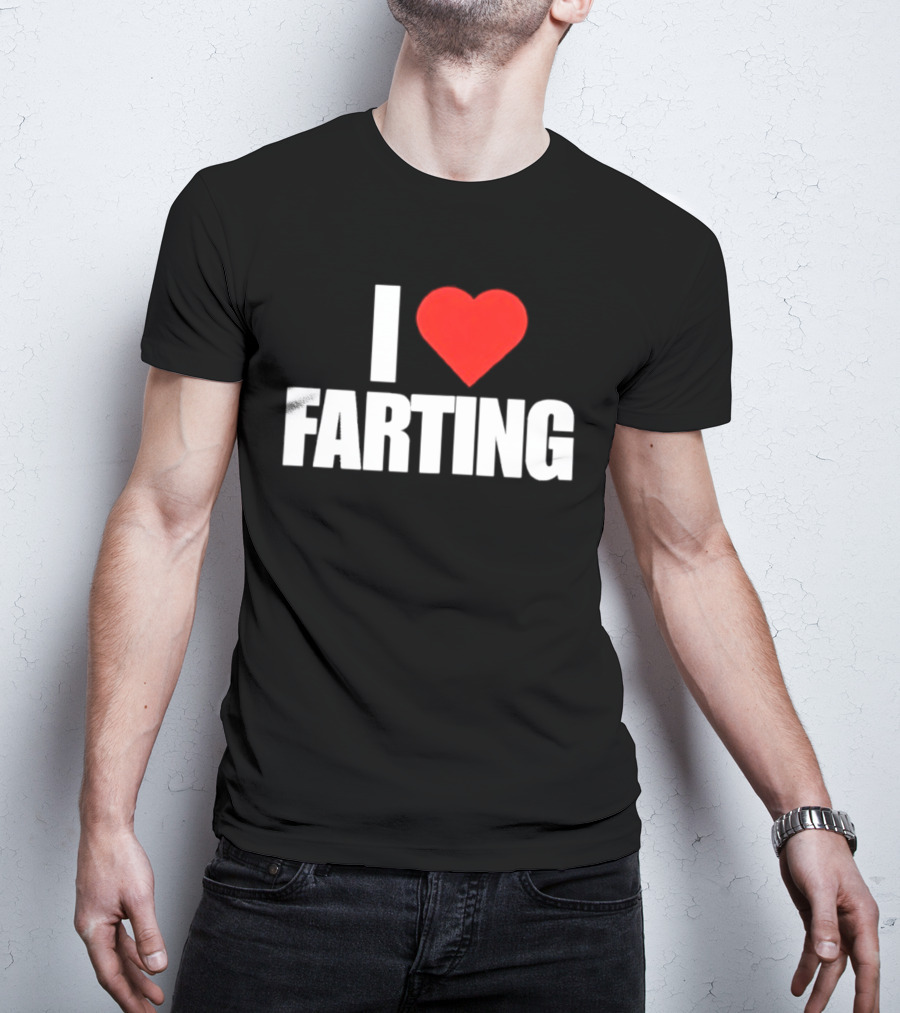 I Love Farting Humor Fun Novelty Top Gag T-Shirt