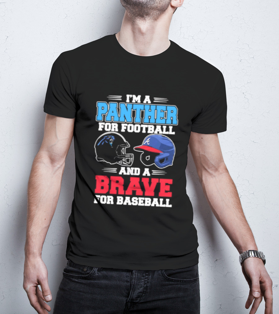 I'm A Panther For Football And A Brave For Baseball T-Shirt
