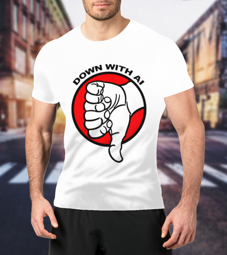Down With AI Thumbs Down Symbol Anti Artificial Intelligence Protest T-Shirt