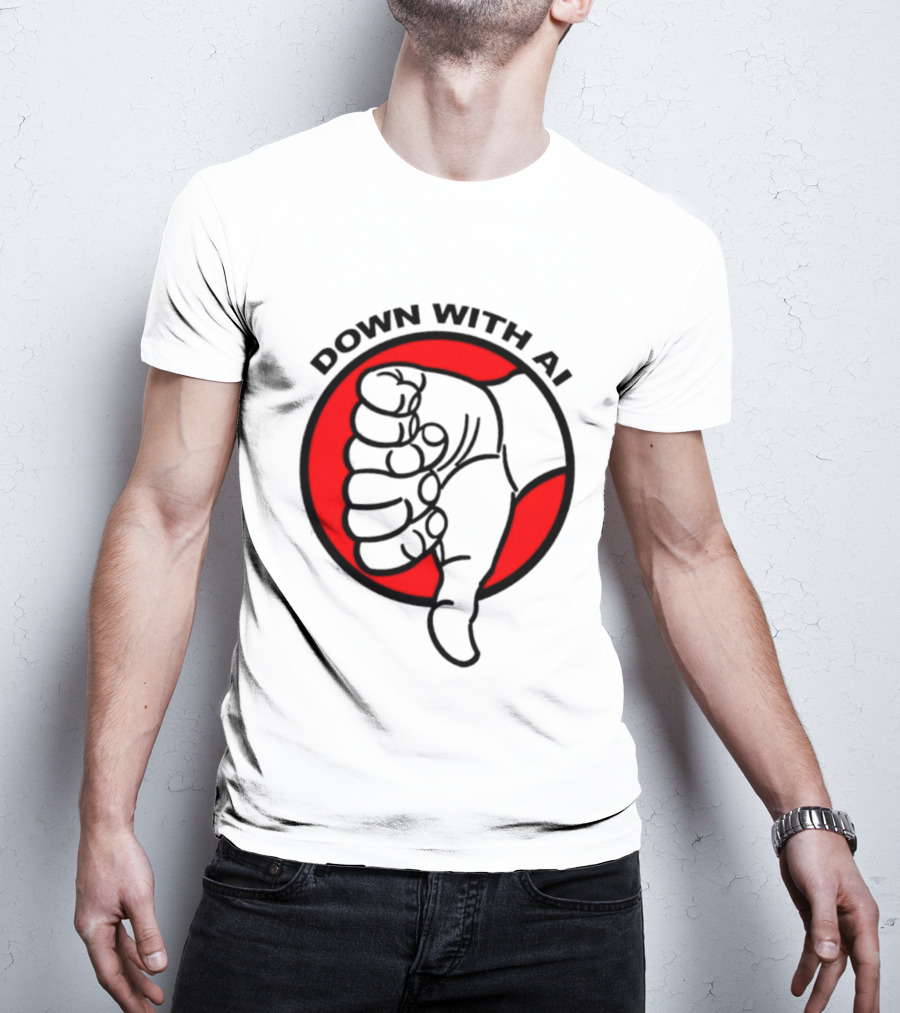 Down With AI Thumbs Down Symbol Anti Artificial Intelligence Protest T-Shirt