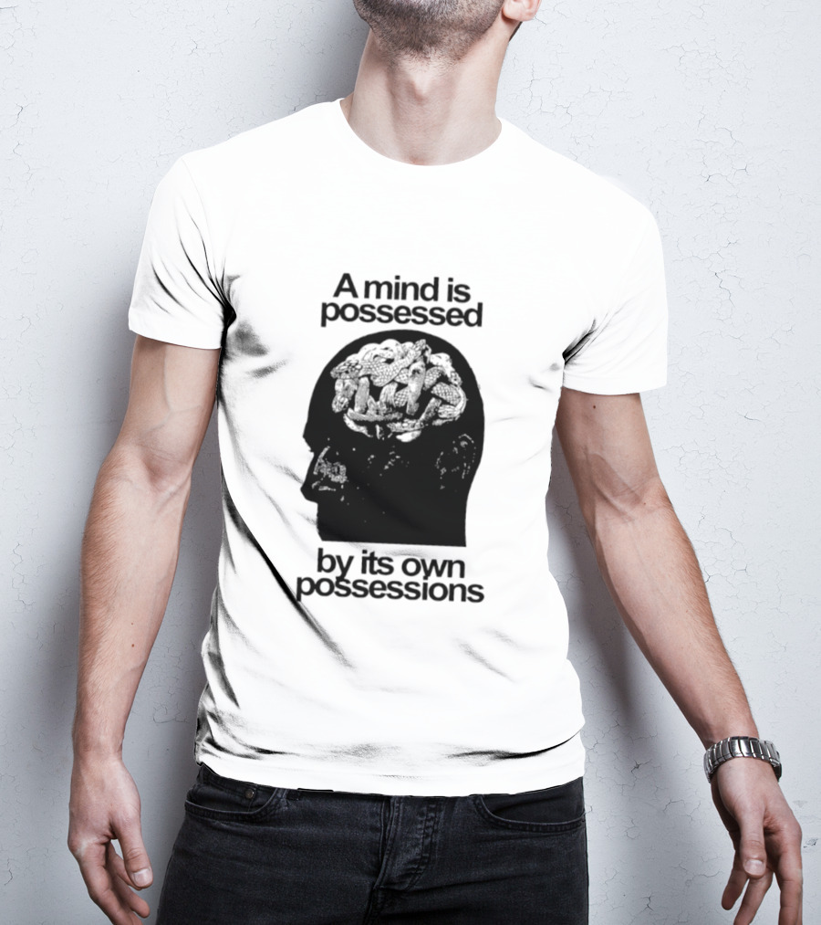 A Mind Is Possessed By Its Own Possessions Head T-Shirt