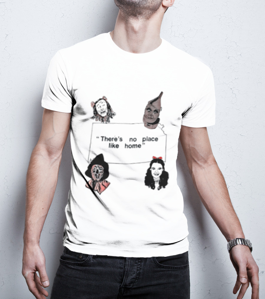 There's No Place Like Home Wizard Of Oz Characters T-Shirt