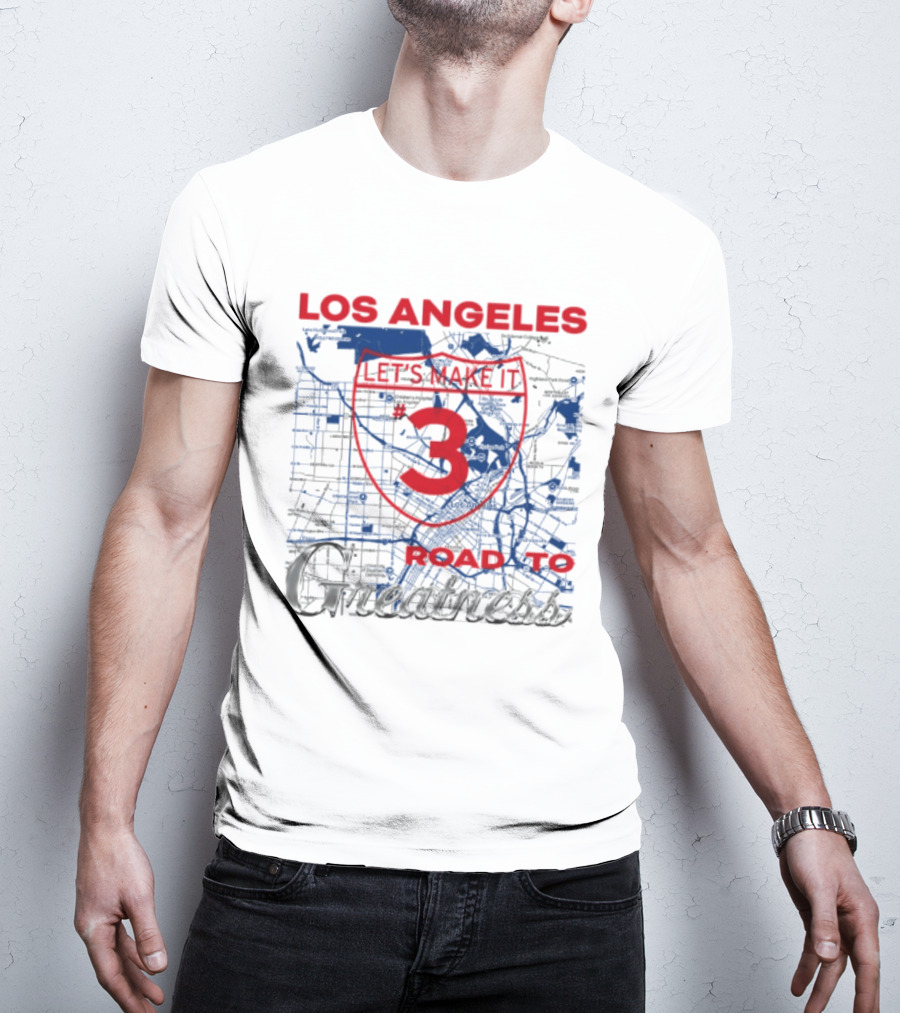 Los Angeles Let's Make It 3 Road To Greatness Map Route T-Shirt