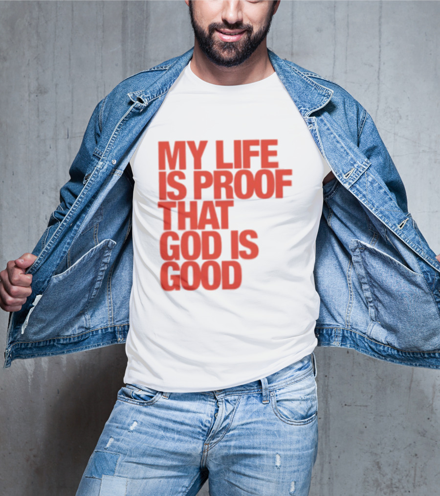 My Life Is Proof That God Is Good Red Bold Lettering T-Shirt