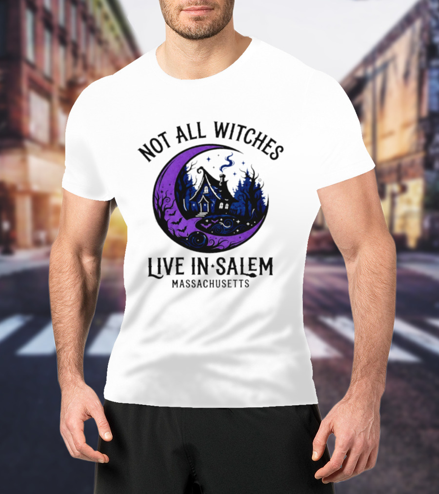 Not All Witches Live In Salem Massachusetts Moon And Haunted House T-Shirt